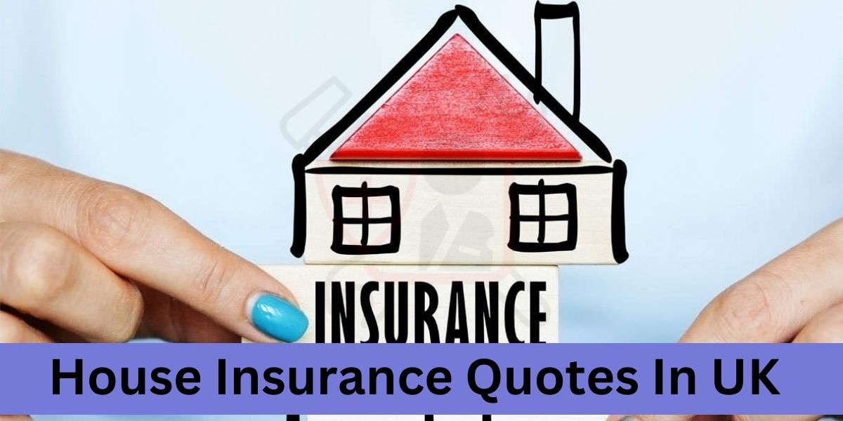 House Insurance Quotes In UK