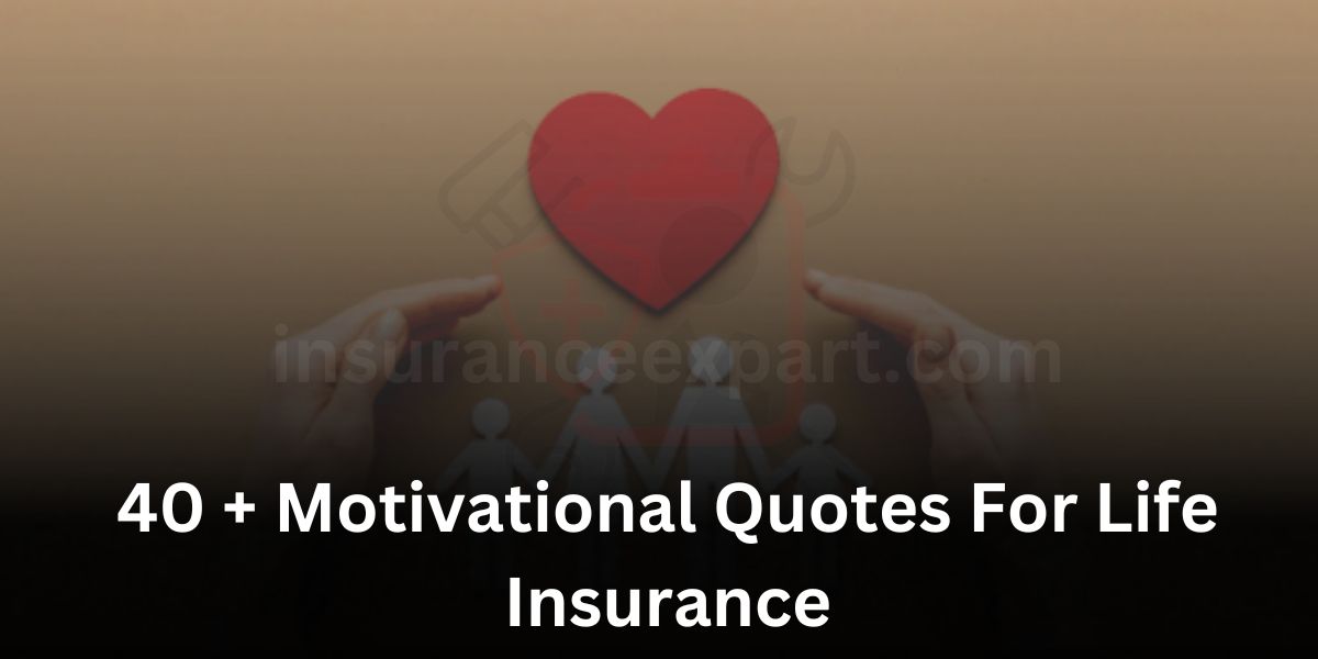 Motivational Quotes For Life Insurance