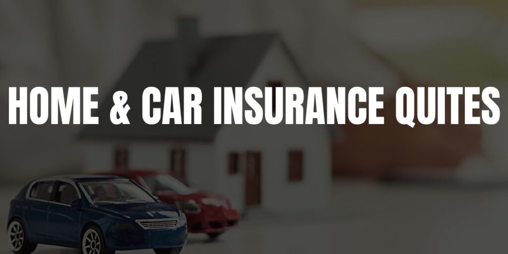 Home and Car Insurance Quotes